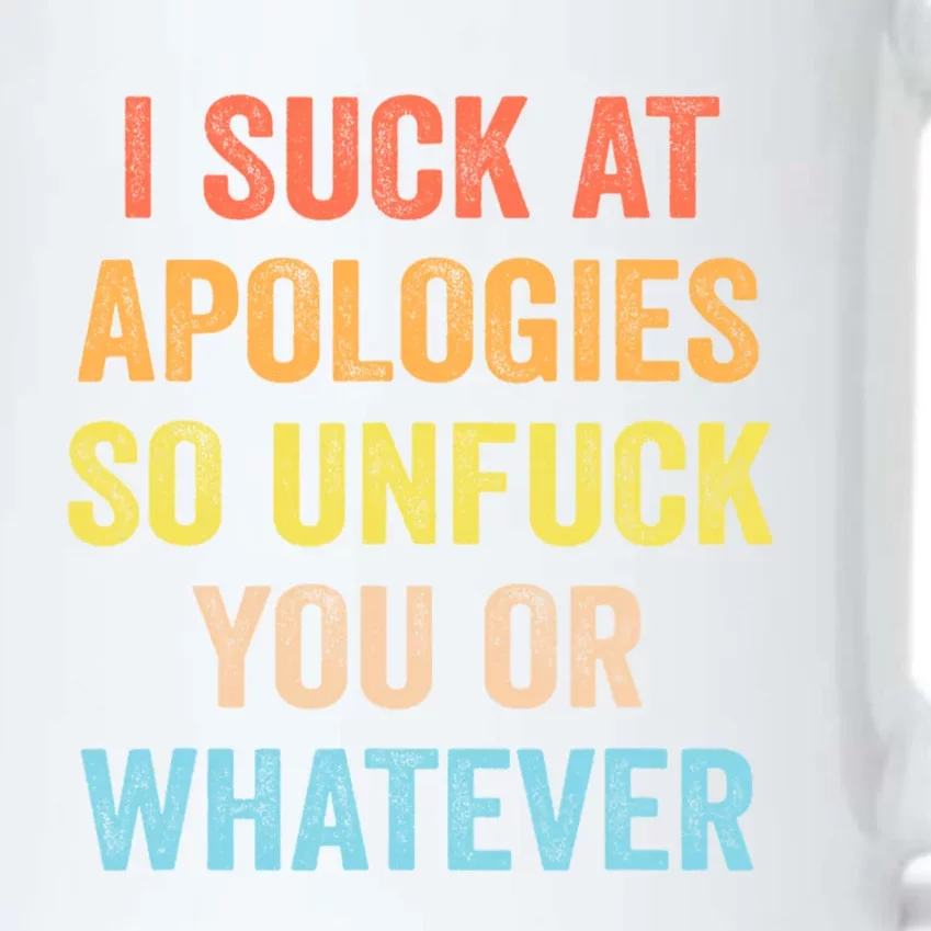 I Suck At Apologies So Unfuck You Or Whatever Funny Black Color Changing Mug