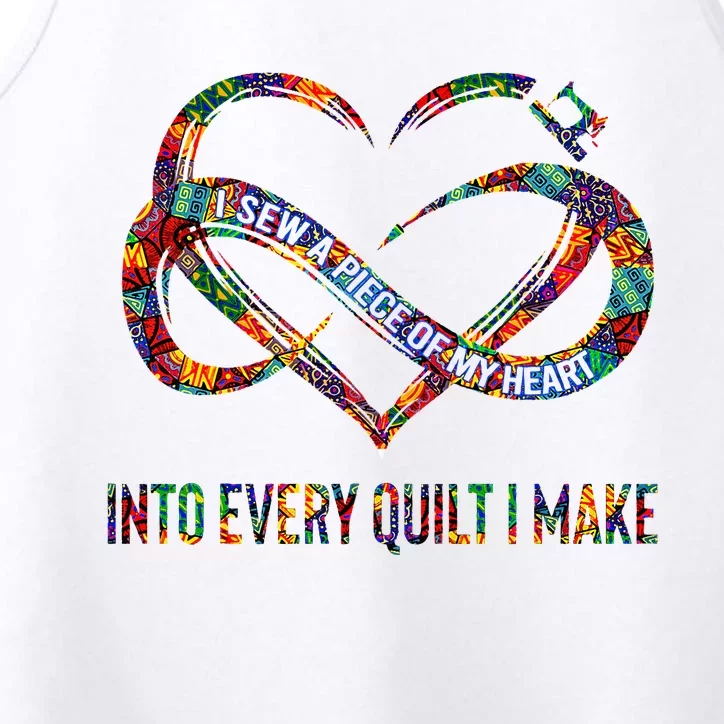 I Sew A Piece Of My Heart Into Every Quilt I Make Performance Tank