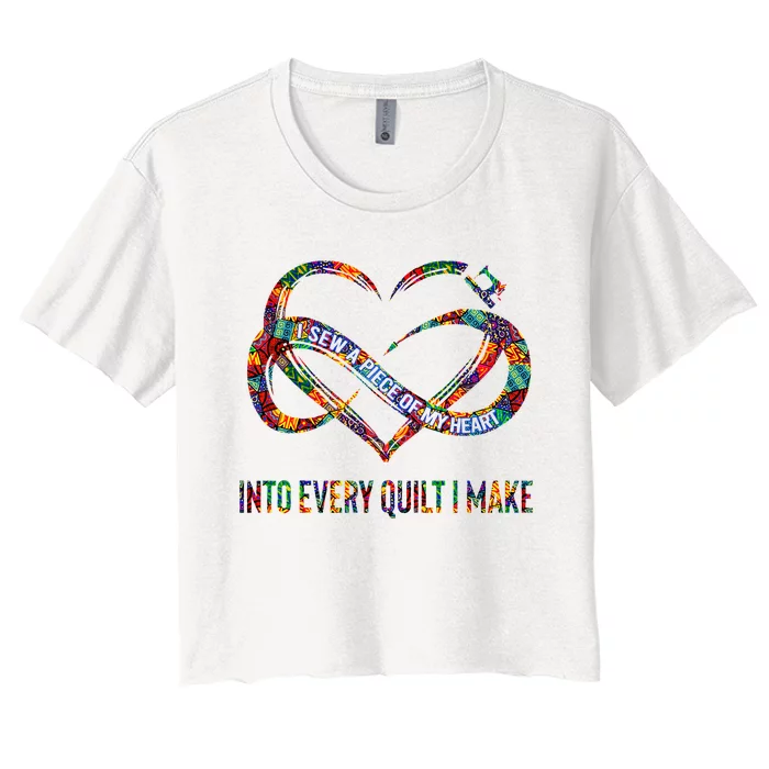 I Sew A Piece Of My Heart Into Every Quilt I Make Women's Crop Top Tee