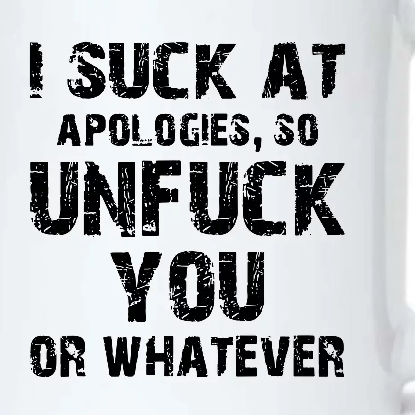 I Suck At Apologies So Unfuck You Or Whatever Black Color Changing Mug