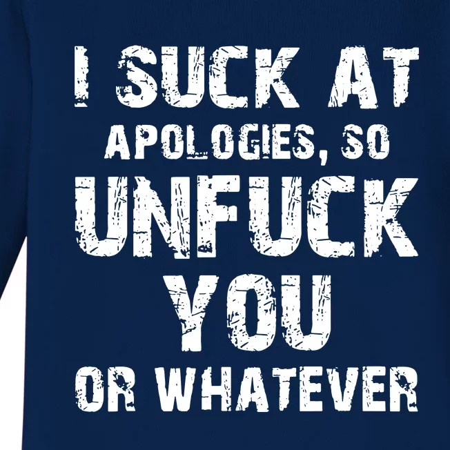 I Suck At Apologies So Unfuck You Or Whatever Baby Long Sleeve Bodysuit