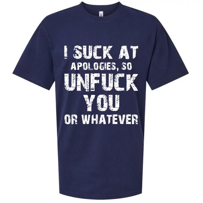 I Suck At Apologies So Unfuck You Or Whatever Sueded Cloud Jersey T-Shirt