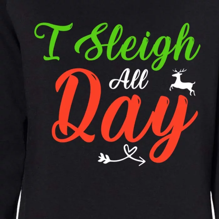 I Sleigh All Day Funny Christmas Gift Womens California Wash Sweatshirt