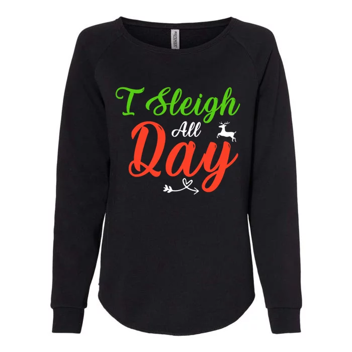 I Sleigh All Day Funny Christmas Gift Womens California Wash Sweatshirt