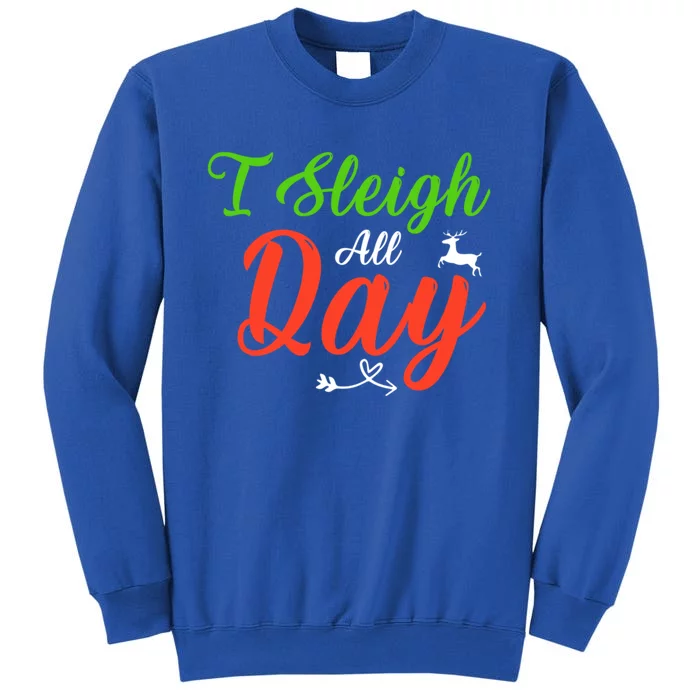 I Sleigh All Day Funny Christmas Gift Sweatshirt