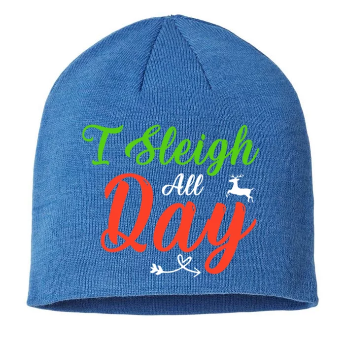 I Sleigh All Day Funny Christmas Gift 8 1/2in Sustainable Knit Beanie