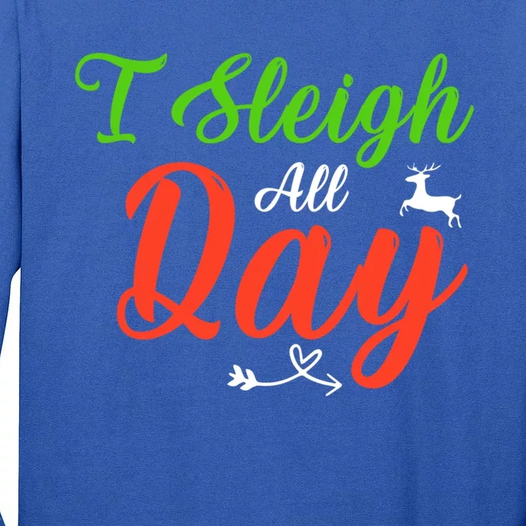 I Sleigh All Day Funny Christmas Gift Tall Long Sleeve T-Shirt