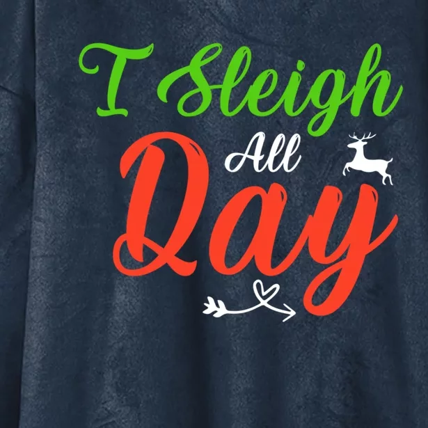 I Sleigh All Day Funny Christmas Gift Hooded Wearable Blanket