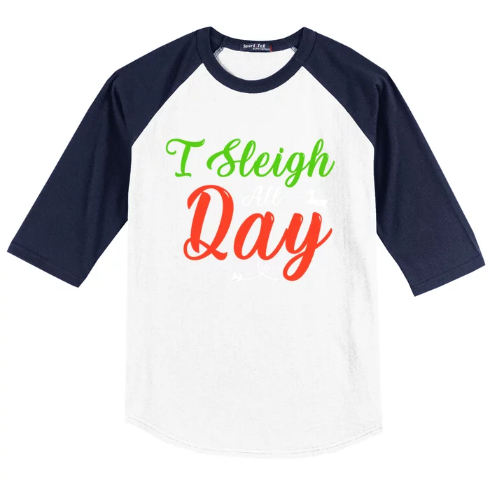 I Sleigh All Day Funny Christmas Gift Baseball Sleeve Shirt