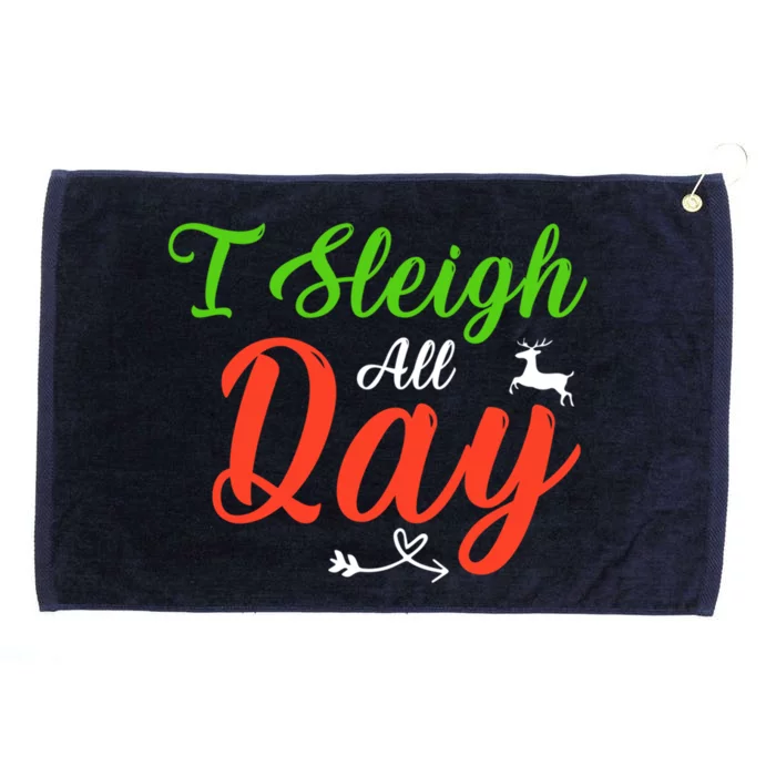 I Sleigh All Day Funny Christmas Gift Grommeted Golf Towel