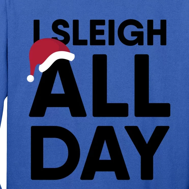 I Sleigh All Day Funny Christmas Great Gift Long Sleeve Shirt