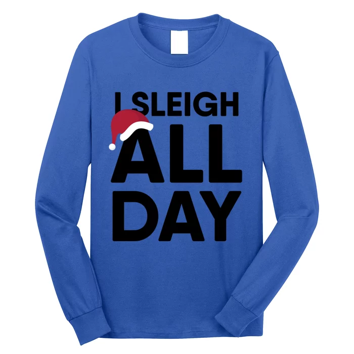 I Sleigh All Day Funny Christmas Great Gift Long Sleeve Shirt