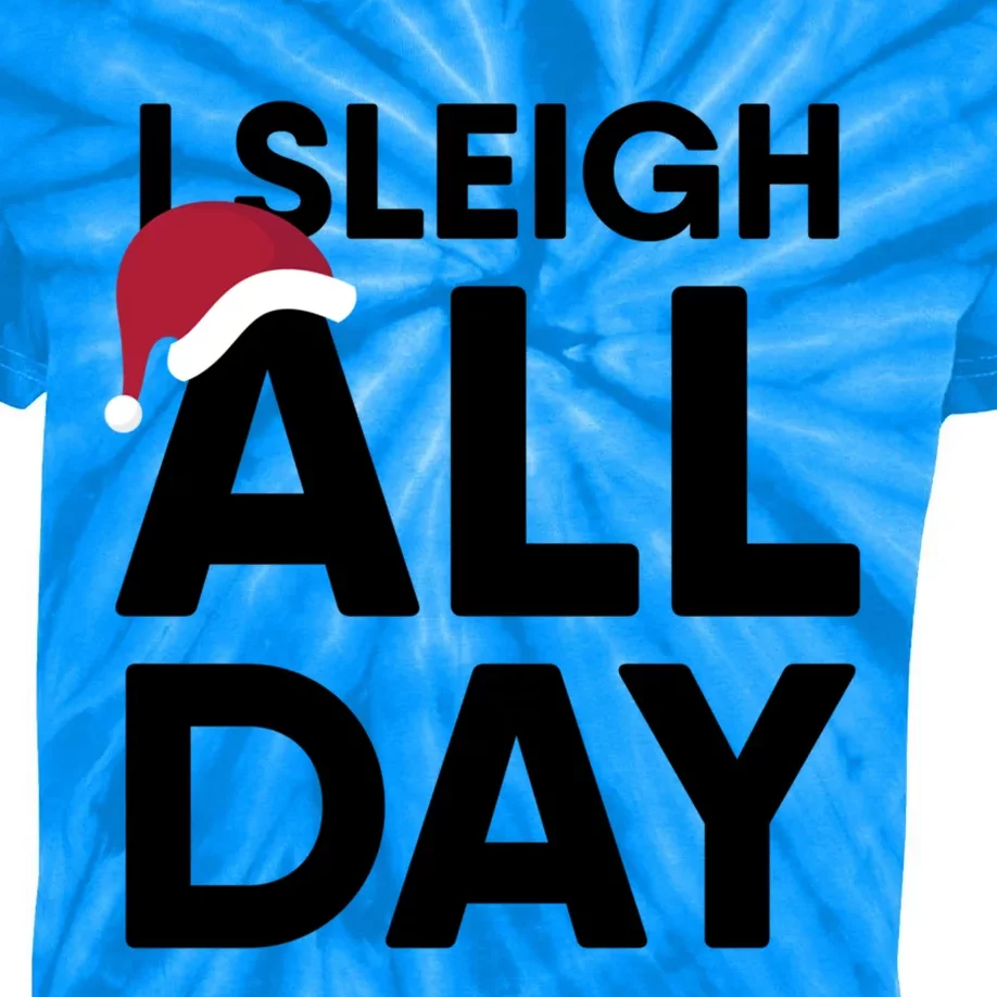 I Sleigh All Day Funny Christmas Great Gift Kids Tie-Dye T-Shirt