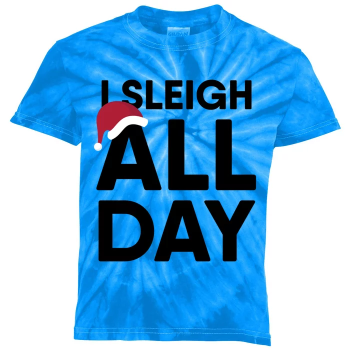 I Sleigh All Day Funny Christmas Great Gift Kids Tie-Dye T-Shirt