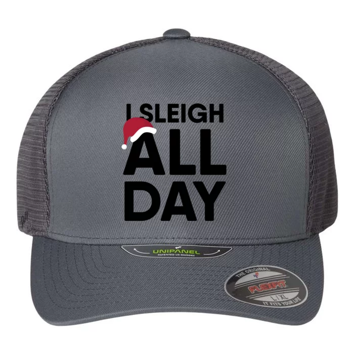 I Sleigh All Day Funny Christmas Great Gift Flexfit Unipanel Trucker Cap