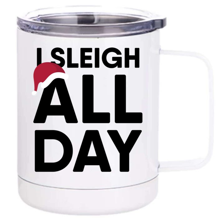 I Sleigh All Day Funny Christmas Great Gift Front & Back 12oz Stainless Steel Tumbler Cup