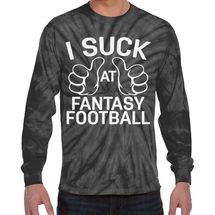 I Suck At Fantasy Football Graphic Tie-Dye Long Sleeve Shirt