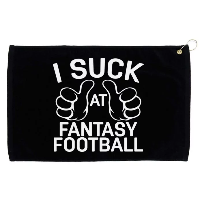 I Suck At Fantasy Football Graphic Grommeted Golf Towel