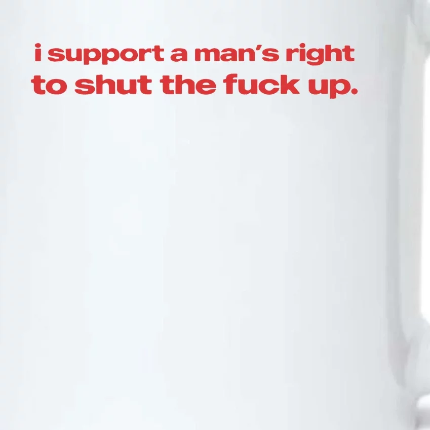 I Support A Mans Right To Shut The Fuck Up Black Color Changing Mug