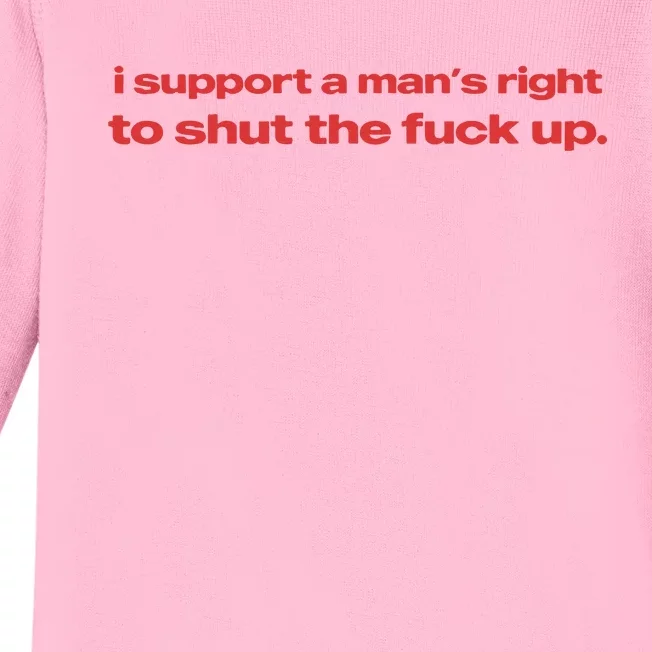 I Support A Mans Right To Shut The Fuck Up Baby Long Sleeve Bodysuit