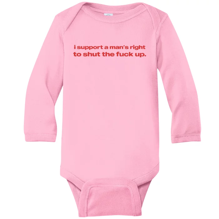 I Support A Mans Right To Shut The Fuck Up Baby Long Sleeve Bodysuit