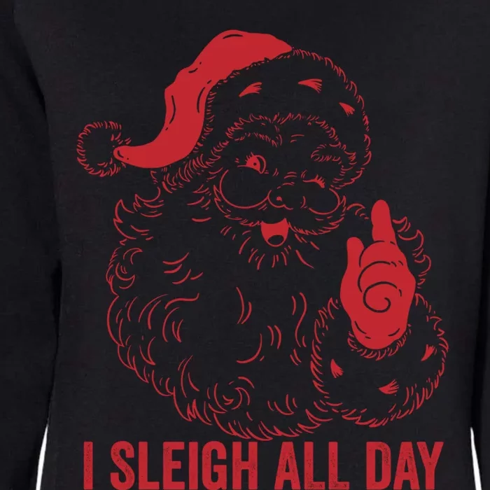 I Sleigh All Day Cool Gift Womens California Wash Sweatshirt