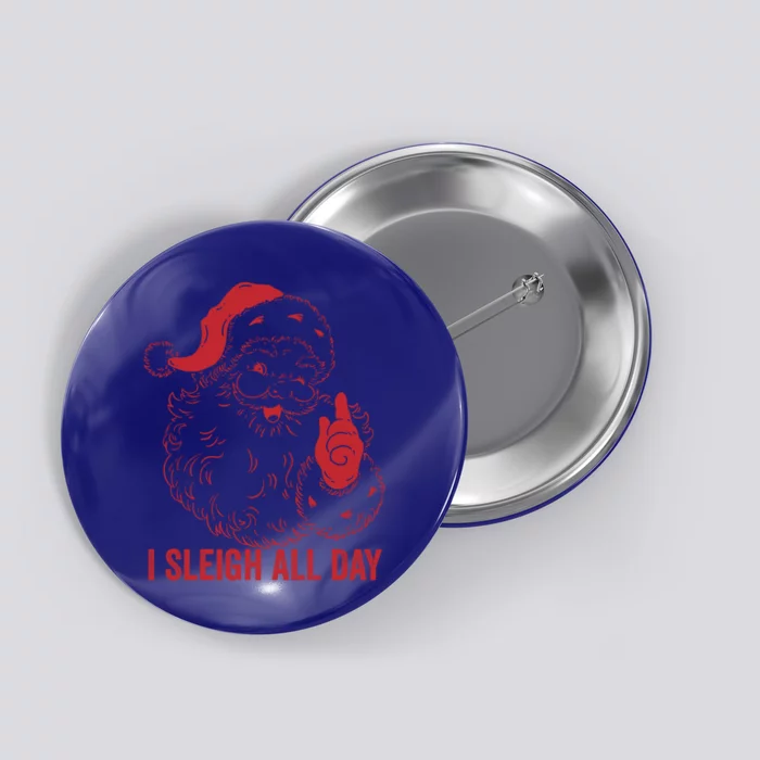 I Sleigh All Day Cool Gift Button