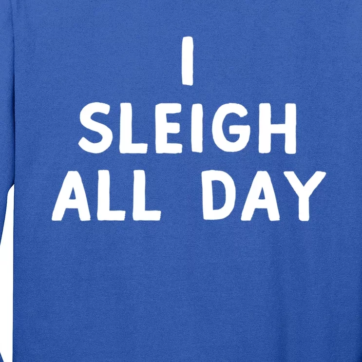 I Sleigh All Day Gift Long Sleeve Shirt