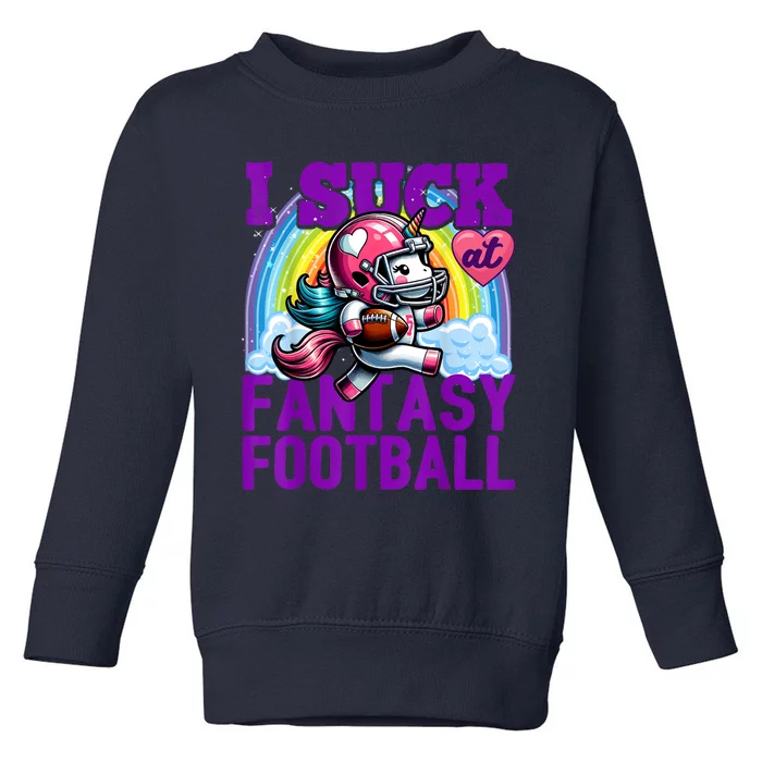 I Suck At Fantasy Football Unicorn Rainbow Loser Toddler Sweatshirt