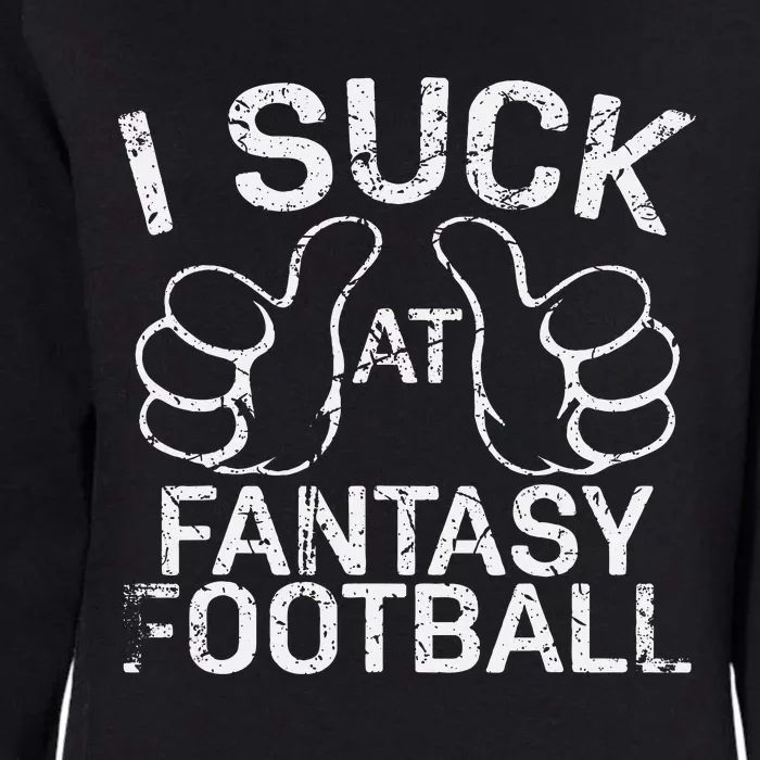 I Suck At Fantasy Football Womens California Wash Sweatshirt