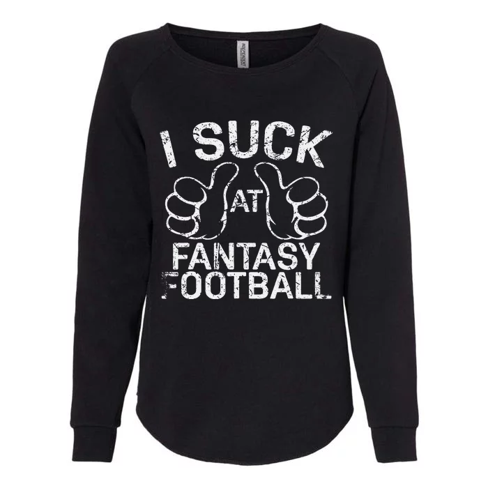 I Suck At Fantasy Football Womens California Wash Sweatshirt