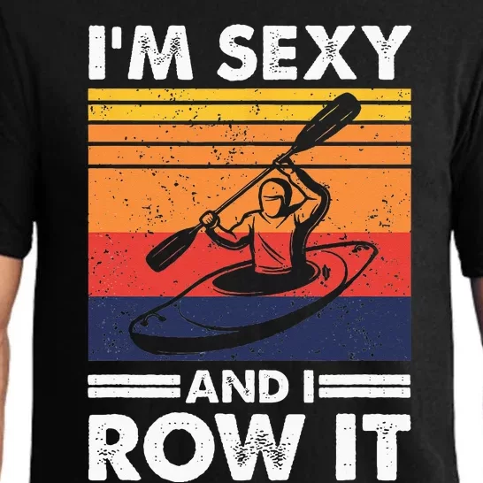 Im Sexy And I Row It Funny Kayaking Kayak Gift For Kayaker Pajama Set