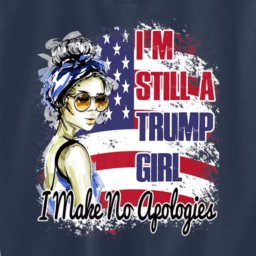 I'm Still A Trump Girl I Make No Apologies Trump 2024 Kids Sweatshirt