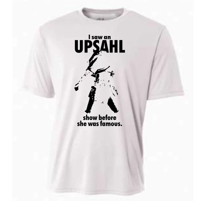 I Saw An Upsahl Show Before She Was Famous Cooling Performance Crew T-Shirt