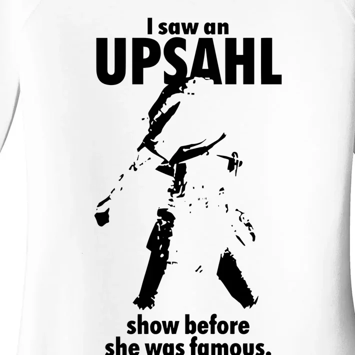 I Saw An Upsahl Show Before She Was Famous Women's Perfect Tri Tunic Long Sleeve Shirt