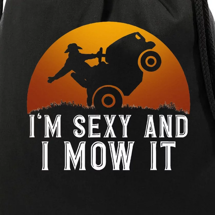 IM Sexy And I Mow It Lawnmower Lawn Mowing Gardener Drawstring Bag