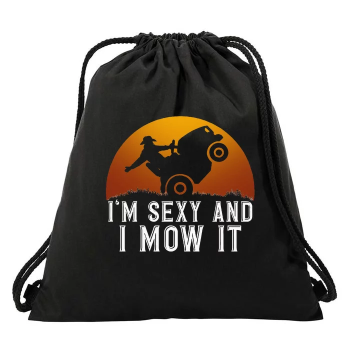 IM Sexy And I Mow It Lawnmower Lawn Mowing Gardener Drawstring Bag