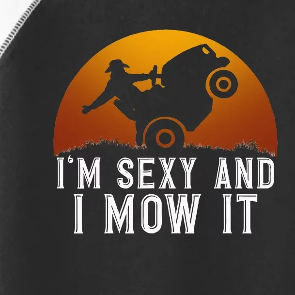 IM Sexy And I Mow It Lawnmower Lawn Mowing Gardener Toddler Fine Jersey T-Shirt