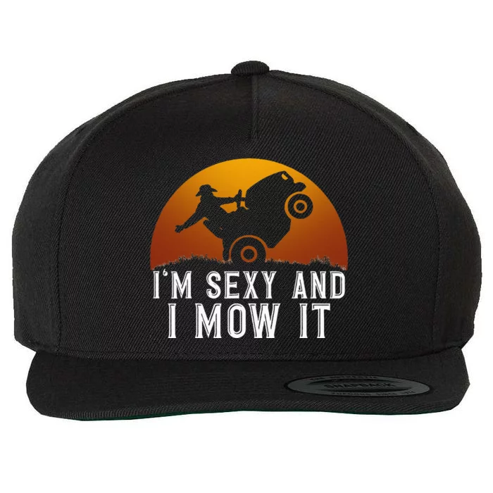 IM Sexy And I Mow It Lawnmower Lawn Mowing Gardener Wool Snapback Cap