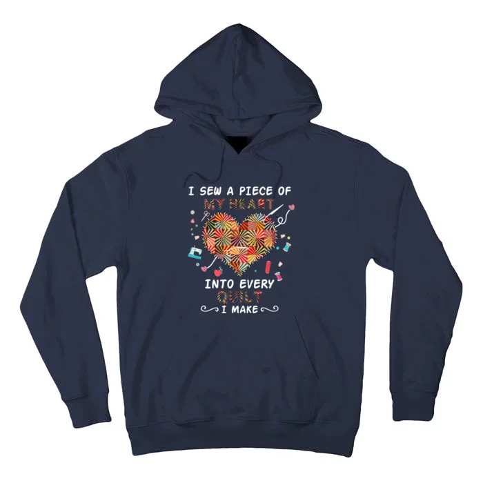 I Sew A Piece Of My Heart Into Every Quilt I Make Quilting Tall Hoodie