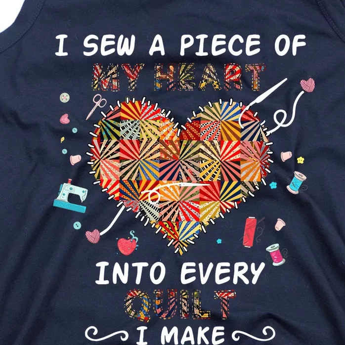 I Sew A Piece Of My Heart Into Every Quilt I Make Quilting Tank Top