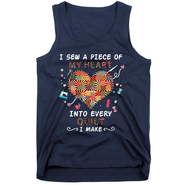 I Sew A Piece Of My Heart Into Every Quilt I Make Quilting Tank Top