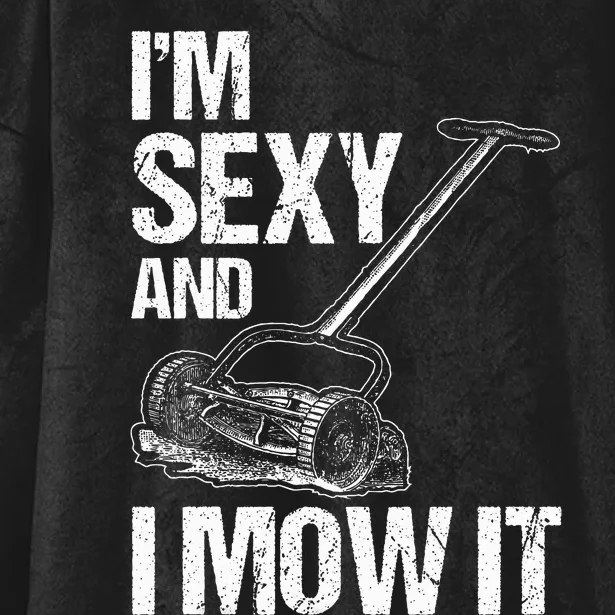 IM Sexy And I Mow It Lawn Mowing Landscapers Hooded Wearable Blanket