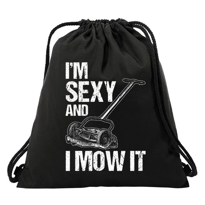 IM Sexy And I Mow It Lawn Mowing Landscapers Drawstring Bag