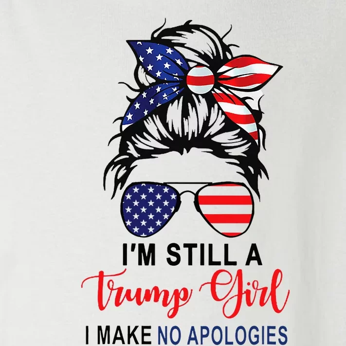 IM Still A Trump Girl Make No Apologies Patriotic American Toddler Long Sleeve Shirt