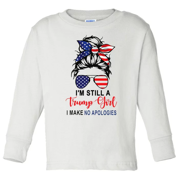 IM Still A Trump Girl Make No Apologies Patriotic American Toddler Long Sleeve Shirt