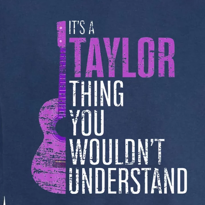 It s a T.aylorThing you wouldn't Understand Funny T.aylor Garment-Dyed Sweatshirt