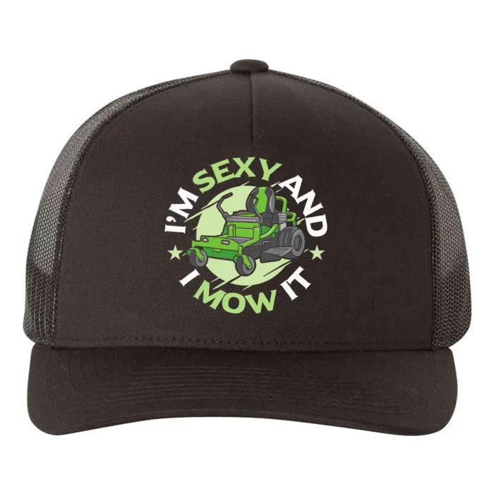 IM Sexy And I Mow It Funny Lawn Mowing Service Yupoong Adult 5-Panel Trucker Hat