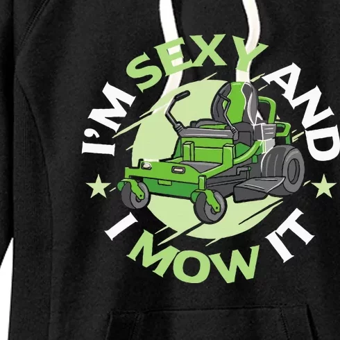 IM Sexy And I Mow It Funny Lawn Mowing Service Women's Fleece Hoodie