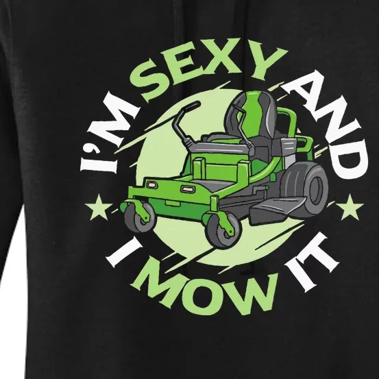 IM Sexy And I Mow It Funny Lawn Mowing Service Women's Pullover Hoodie